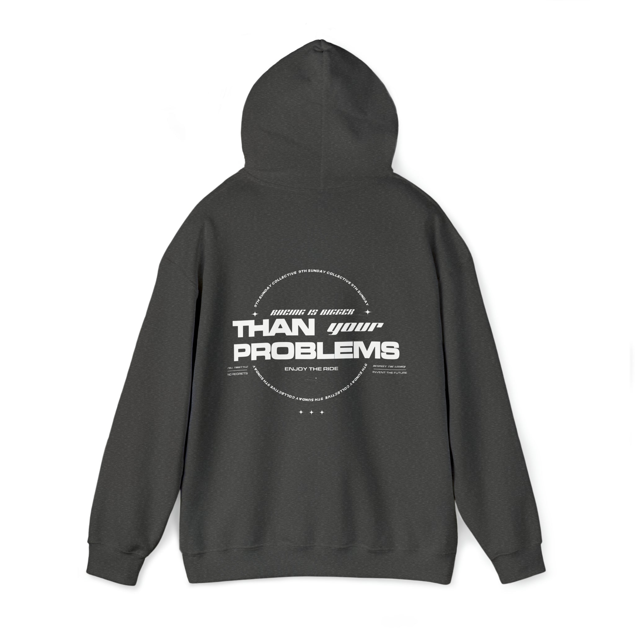 RACING IS BIGGER THAN YOUR PROBLEMS HOODIE